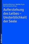 Godehard Brüntrup, Matthias Rugel, Maria Schwartz (Hg.): Auferstehung des Leibes – Unsterblichkeit der Seele, 2010 (Cover)